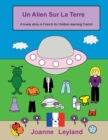Image for Un Alien Sur La Terre : A lovely story in French for children learning French