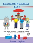 Image for Daniel And The French Robot - Book 2 : First Words In French - Two Great Stories: The French Cafe / Daniel&#39;s Hobbies