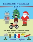Image for Daniel And The French Robot - Book 3 : First Words In French - Two Great Stories: Daniel&#39;s Toys / Daniel Helps Pere Noel