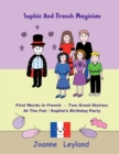 Image for Sophie And The French Magician : First Words In French - Two Great Stories: At The Fair / Sophie&#39;s Birthday Party