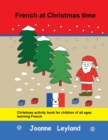 Image for French at Christmas time : Christmas activity book for children of all ages learning French