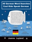 Image for 40 German Word Searches Cool Kids Speak German