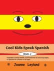 Image for Cool Kids Speak Spanish - Book 2 : Enjoyable activity sheets, word searches &amp; colouring pages in Spanish for children of all ages