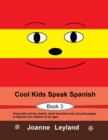 Image for Cool Kids Speak Spanish - Book 3 : Enjoyable activity sheets, word searches and colouring pages in Spanish for children of all ages