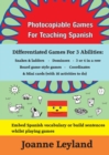 Image for Photocopiable Games For Teaching Spanish : Differentiated Games For 3 Abilities: Snakes &amp; ladders - Dominoes - 3 or 4 in a row - Board game style games - Coordinates &amp; Mini cards