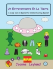 Image for Un Extraterrestre En La Tierra : A lovely story in Spanish for children learning Spanish