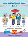 Image for Daniel And The Spanish Robot - Book 2 : First Words In Spanish - Two Great Stories: The Spanish Cafe / Daniel&#39;s Hobbies