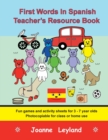 Image for First Words In Spanish Teacher&#39;s Resource Book : Fun games and activity sheets for 3 - 7 year olds - photocopiable for class or home use