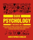 Image for Dark Psychology : 7 Books in 1: Everything You Need to Know About Manipulation, Mind Control, Brainwashing, NLP, Persuasion, Hypnosis, Emotional Influence