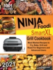 Image for Ninja Foodi Smart XL Grill Cookbook 2021 : 1001 Most Wanted Recipes to Fry, Bake, Grill and Roast For Beginners and Advanced Users