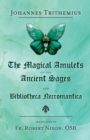 Image for The Magical Amulets of the Ancient Sages and Bibliotheca Necromantica