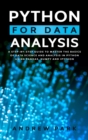 Image for Python for Data Analysis : A Step-By-Step Guide to Master the Basics of Data Science and Analysis in Python Using Numpy, Pandas and Ipython