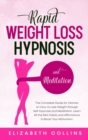 Image for Rapid Weight Loss Hypnosis and Meditation : The Complete Guide for Women on How to Lose Weight through Self-Hypnosis and Meditation. Learn All the Mini Habits and Affirmations to Boost Your Motivation