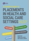 Image for A student's guide to placements in health and social care settings  : from theory to practice