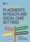 Image for A Student&#39;s Guide to Placements in Health and Social Care Settings: From Theory to Practice