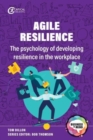Image for Agile resilience  : the psychology of developing resilience in the workplace