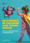 Image for Self-Worth in Children and Young People: Critical and Practical Considerations