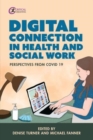 Image for Digital connection in health and social work  : perspectives from COVID-19
