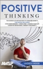 Image for Positive Thinking : The science of motivation to conquer anxiety. This book includes: Stop Overthinking + Stress Free + Change Your Life + Cognitive Behavioral therapy for anxiety