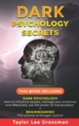 Image for Dark Psychology Secrets : THIS BOOK INCLUDES: DARK PSYCHOLOGY How to influence people, manage your emotions and effectively use the power of manipulation + BRAINWASHING The science of thought control.