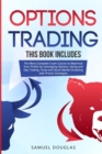 Image for Options Trading : 4 Books in 1: The Most Complete Crash Course to Maximize Your Profits by Leveraging Options, Swing and Day Trading, Forex and Stock Market Investing with Proven Strategies