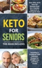 Image for Keto for Seniors : 2 Manuscripts: Keto After 50 &amp; for Women Over 50, A Gentler Approach to Ketogenic Diet Including a Cookbook with Delicious Recipes for Weight Loss and Bone Health