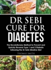 Image for Dr Sebi Cure for Diabetes : The Revolutionary Method to Prevent and Quickly Reverse Type 1 and 2 Diabete following the Dr Sebi Alkaline Diet