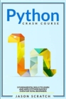 Image for Python Crash Course : 5 Fundamental Skills to Learn and Apply Python Quickly Even for Total Beginners
