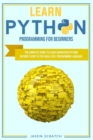 Image for Learn Python Programming for Beginners : The Complete Guide to Learn Coding with Python. Become Fluent In This High-Level Programming Language