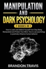 Image for Manipulation and Dark Psychology 2 Books in 1 : How to Learn and Defend Yourself from Stop Being Manipulated and Protect Your Mind. How to use psychology to positively influence human behavior