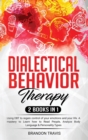 Image for - Dialectical Behavior Therapy 2 Books in 1 - : - Using DBT to regain control of your emotions and your life. A mastery to Learn how to Read People, Analyze Body Language &amp; Personality Types!