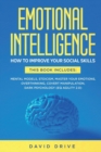 Image for Emotional Intelligence : How To Improve Your Social Skills. 6 Books in 1: Mental Models, Stoicism, Master Your Emotions, Overthinking, Covert Manipulation, Dark Psychology (EQ Agility 2.0)