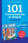 Image for 101 Conversations in Simple French : Short, Natural Dialogues to Improve Your Spoken French from Home