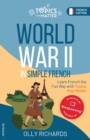 Image for World War II in Simple French : Learn French the Fun Way with Topics that Matter