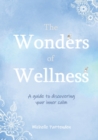 Image for The Wonders of Wellness : A guide to discovering your inner calm