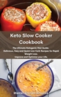 Image for Keto Slow Cooker Cookbook : The Ultimate Ketogenic Diet Guide. Delicious, Easy and Quick Low Carb Recipes for Rapid Weight Loss.
