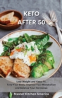 Image for Keto After 50 : Quick and Easy Guide to Prepare Delicious and Healthy Dishes. Healthful and Low-Carb Crockpot Recipes and Meals. Essential and Simple Ketogenic Diet Guide to Start Losing Weight In No 