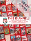 Image for This is Anfield  : the illustrated history of Liverpool Football Clubs&#39;s matchday programme