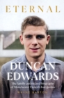 Image for Duncan Edwards - eternal  : an intimate portrait of Manchester United&#39;s lost genius