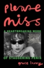 Image for Please miss  : a heartbreaking work of staggering penis
