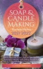 Image for Soap and Candle Making Business Startup 2021-2022 : Step-by-Step Guide to Start, Grow and Run your Own Home-based Soap and Candle Making Business in 30 days with the Most Up-to-Date Information