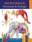 Image for Libro Para Colorear de Veterinaria &amp; Zoologia : 2-en-1 Compilacion Libro de Colores de Anatomia Animal de Autoevaluacion Muy Detallado El Regalo Perfecto Para Estudiantes Veterinarios y Amantes de los