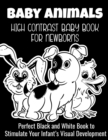Image for Cute Animals - High Contrast Baby Book for Newborns : Perfect Black and White Book to Stimulate Your Infant&#39;s Visual Development