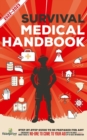 Image for Survival Medical Handbook 2022-2023 : Step-By-Step Guide to be Prepared for Any Emergency When Help is NOT On The Way With the Most Up To Date Information