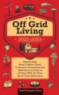 Image for Off Grid Living 2022-2023 : Step-By-Step Back to Basics Guide To Become Completely Self Sufficient in 30 Days With the Most Up-To-Date Information
