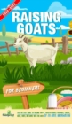 Image for Raising Goats For Beginners 2022-202 : Step-By-Step Guide to Raising Happy, Healthy Goats For Milk, Cheese, Meat, Fiber, and More With The Most Up-To-Date Information
