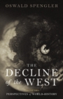 Image for Decline of the West: Perspectives of World-History