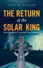 Image for The Return of the Solar King : Writings on Identity, Modernity, and the New Age