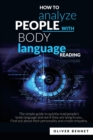 Image for How to Analyze People with Body Language Reading : The simple guide to quickly read people&#39;s body language and see if they are lying to you. Find out about their personality and create empathy
