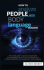 Image for How to Analyze People with Body Language Reading : The simple guide to quickly read people&#39;s body language and see if they are lying to you. Find out about their personality and create empathy